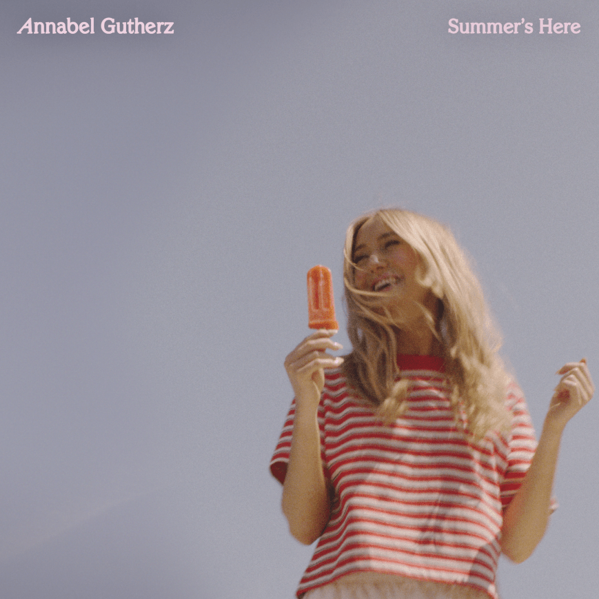 Annabel Gutherz Delivers Sun-Soaked&nbsp;Single, “Summer’s Here”
